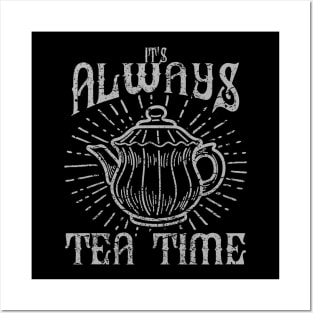 It's Always Tea Time Posters and Art